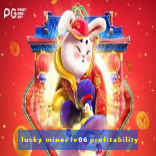 lucky miner lv06 profitability